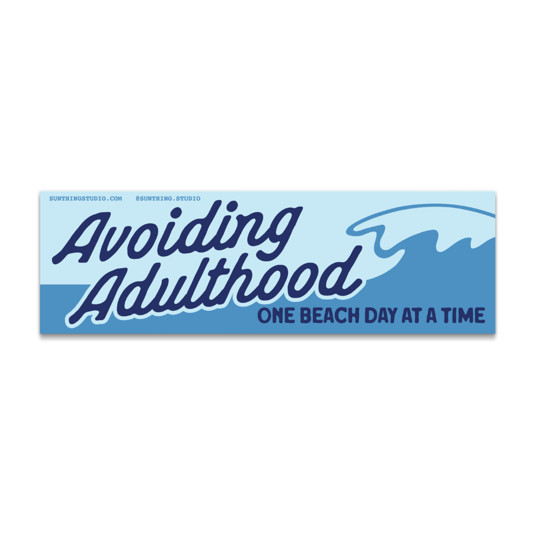 Avoiding Adulthood, One Beach Day at a Time Bumper Sticker