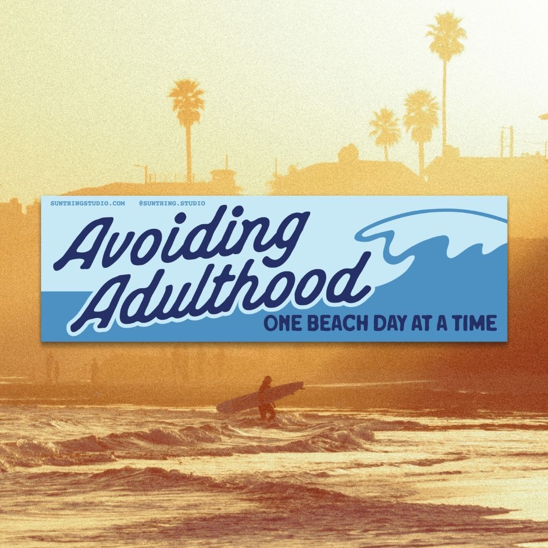 Avoiding Adulthood, One Beach Day at a Time Bumper Sticker