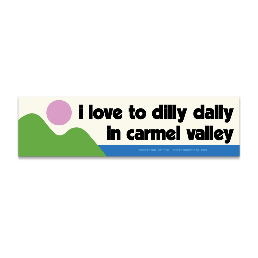 Dilly Dally in Carmel Valley Bumper Sticker
